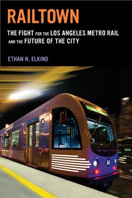 Ethan Elkind: Railtown (Paperback, 2014, University of California Press)