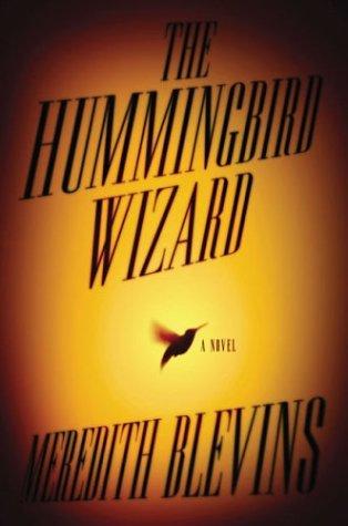 Meredith Blevins: The hummingbird wizard (2003, Forge)