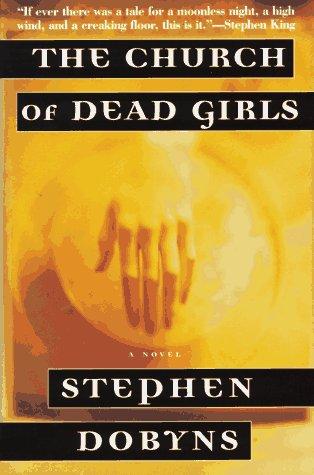 Stephen Dobyns: The church of dead girls (1997, Metropolitan Books)