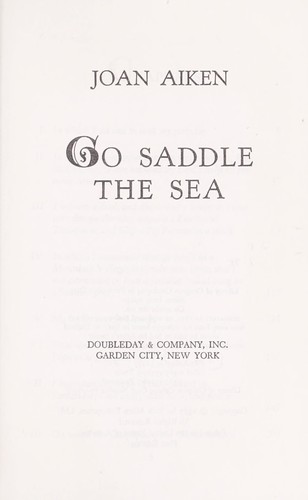 Joan Aiken: Go saddle the sea (1977, Doubleday)