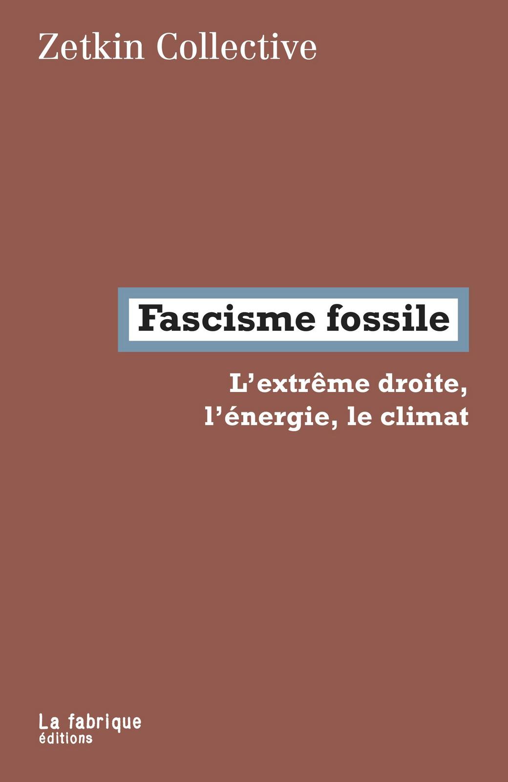 Andreas Malm, Zetkin Collective: Fascisme fossile (Paperback, French language, 2020, La Fabrique)