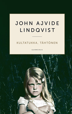 John Ajvide Lindqvist: Kultatukka, tähtönen (Finnish language, 2011)