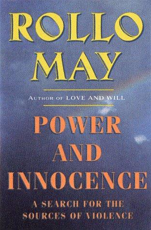 Rollo May: Power and Innocence (1998, W. W. Norton & Company)