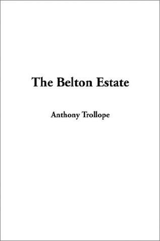 Anthony Trollope: The Belton Estate (Paperback, 2003, IndyPublish.com)