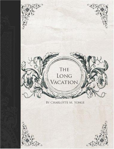 Charlotte Mary Yonge: The Long Vacation (Large Print Edition) (Paperback, 2006, BiblioBazaar)