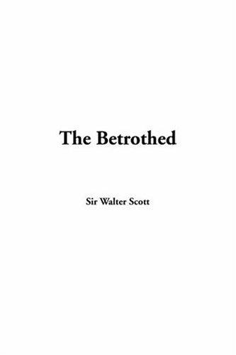 Sir Walter Scott: The Betrothed (Hardcover, 2005, IndyPublish.com)