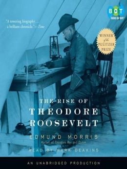 Edmund Morris: The rise of Theodore Roosevelt (1979, Coward, McCann & Geoghegan)