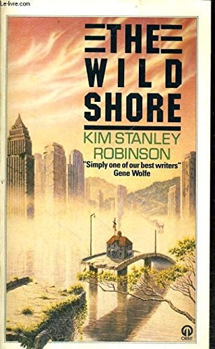 Kim Stanley Robinson: The wild shore. (1985, Futura)