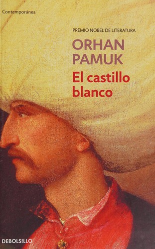 Orhan Pamuk: El castillo blanco (Spanish language, 2013, Debolsillo)