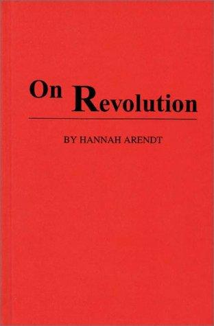 Hannah Arendt: On revolution. (1982, Greenwood Press)