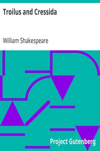 William Shakespeare: Troilus and Cressida (1999, Project Gutenberg)