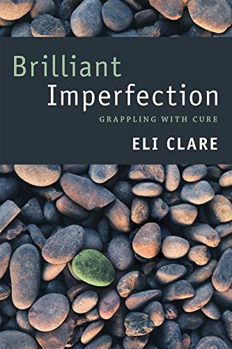 Eli Clare: Brilliant Imperfection (2017, Duke University Press Books)