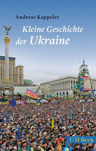 Andreas Kappeler: Kleine Geschichte der Ukraine (Paperback, German language, 2014, C. H. Beck'sch Verlagsbuchhandlung)