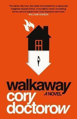 Cory Doctorow: Walkaway (2017, TOR / Tom Doherty Associates,)
