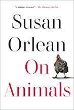 Susan Orlean: On Animals (2021, Simon & Schuster)