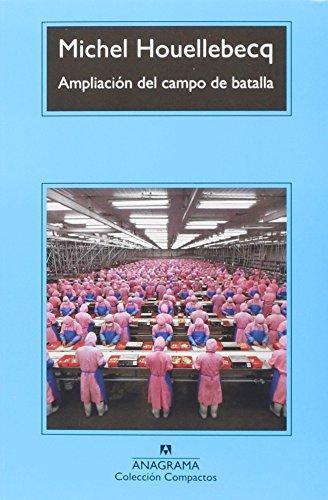 Michel Houellebecq: Ampliacion del Campo de Batalla (2001, Anagrama)