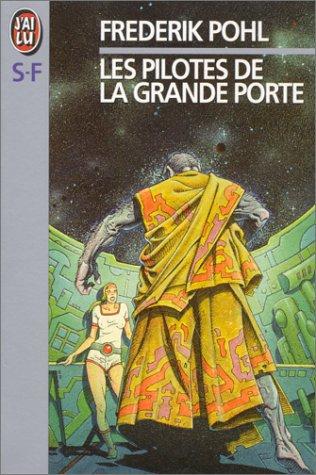 Frederik Pohl: Les pilotes de la Grande Porte (Paperback, 1985, J'ai lu)