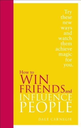 Dale Carnegie: How to Win Friends and Influence People