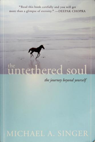 Michael A. Singer: The untethered soul (2007, New Harbinger Publications)