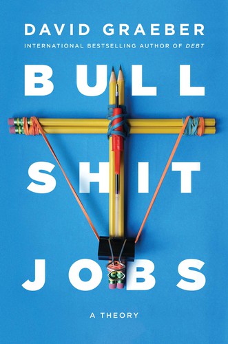 David Graeber: Bullshit Jobs (EBook, 2018, Simon Schuster)