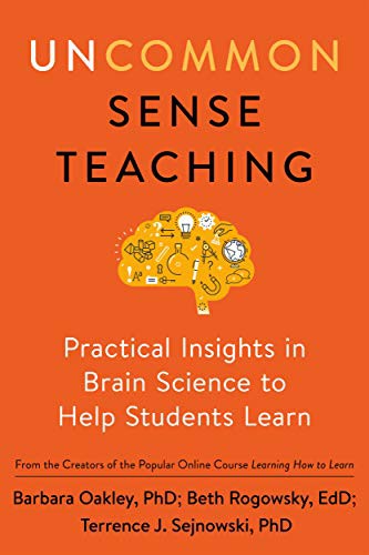 Barbara Oakley PhD, Beth Rogowsky EdD, Terrence J. Sejnowski: Uncommon Sense Teaching (Paperback, 2021, Tarcherperigee, TarcherPerigee)