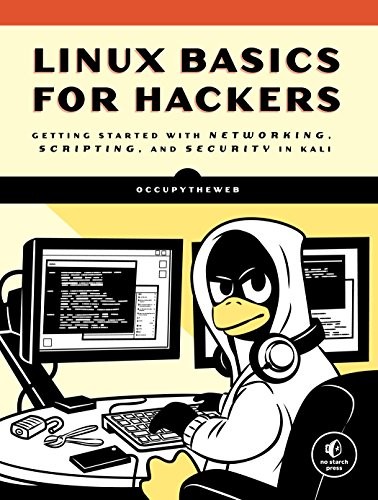OccupyTheWeb: Linux Basics for Hackers: Getting Started with Networking, Scripting, and Security in Kali (2018, No Starch Press)