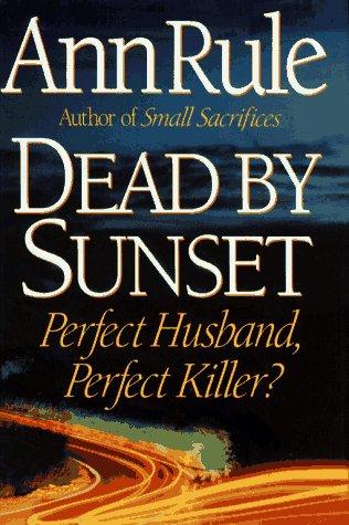 Ann Rule: Dead by sunset (1995, Simon & Schuster)