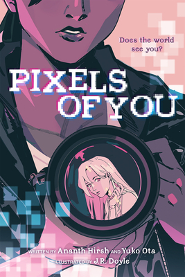 Ananth Hirsh, Yuko Ota, J.R. Doyle: Pixels of You (Paperback, 2021, Amulet Paperbacks)