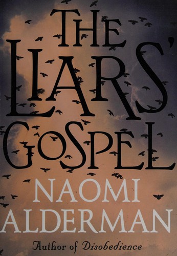 Naomi Alderman: The liars' gospel (2012, Viking, an imprint of Penguin Books)