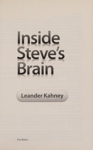 Leander Kahney: Inside Steve's Brain (Hardcover, 2008, Portfolio Hardcover)