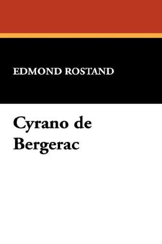 Edmond Rostand: Cyrano de Bergerac (2007, Wildside Press)