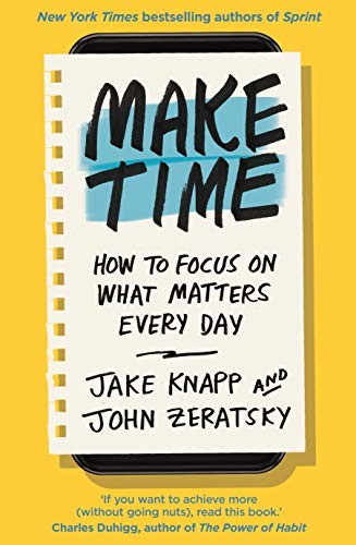 Knapp, Jake;Zeratsky, John: Make Time (Paperback, 2018, Bantam Press)