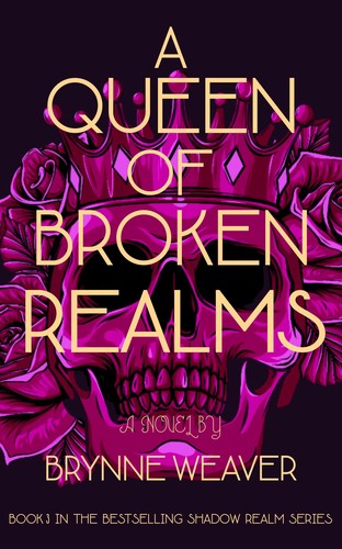 Brynne Weaver: Queen of Broken Realms (EBook, Independently published)