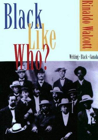 Rinaldo Walcott: Black like who? (1997, Insomniac Press)