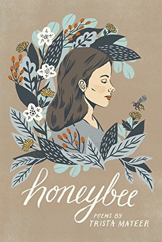 Trista Mateer: Honeybee (Paperback, 2018, Central Avenue Publishing)