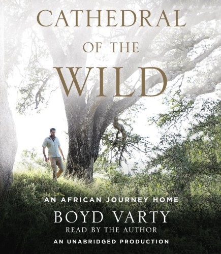 Boyd Varty: Cathedral of the Wild (AudiobookFormat, 2014, Random House Audio)