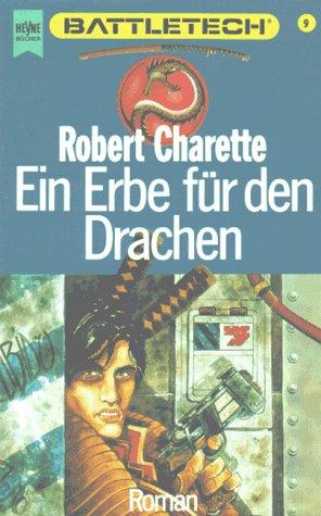 Robert N. Charette: Ein Erbe für den Drachen. Battletech 09. (Paperback, German language, 1991, Heyne)