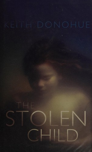 Keith Donohue: Stolen Child (2007, Penguin Random House)