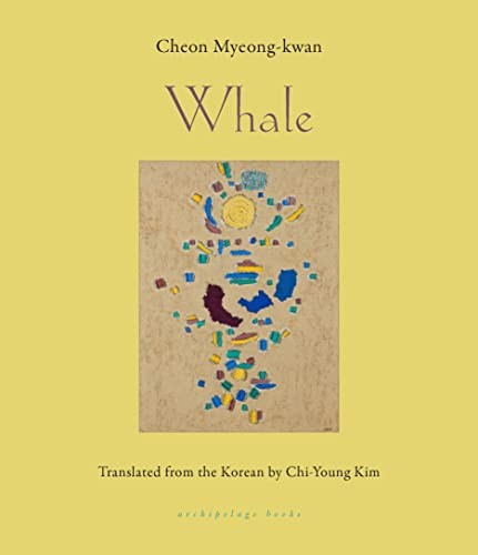 Cheon Myeong-Kwan, Chi-Young Kim: Whale (2023, Steerforth Press, Archipelago)