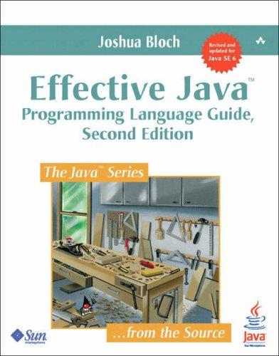 Joshua Bloch: Effective Java(TM) Programming Language Guide (2nd Edition) (The Java Series) (Paperback, 2007, Prentice Hall PTR)