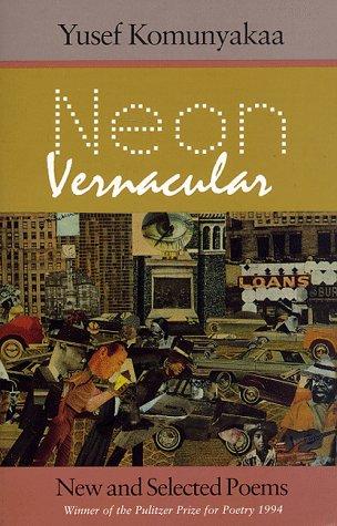 Yusef Komunyakaa: Neon vernacular (1993, Wesleyan University Press, University Press of New England)