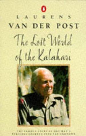 Laurens Van der Post: Lost World of the Kalahari (Paperback, Penguin Putnam~trade)