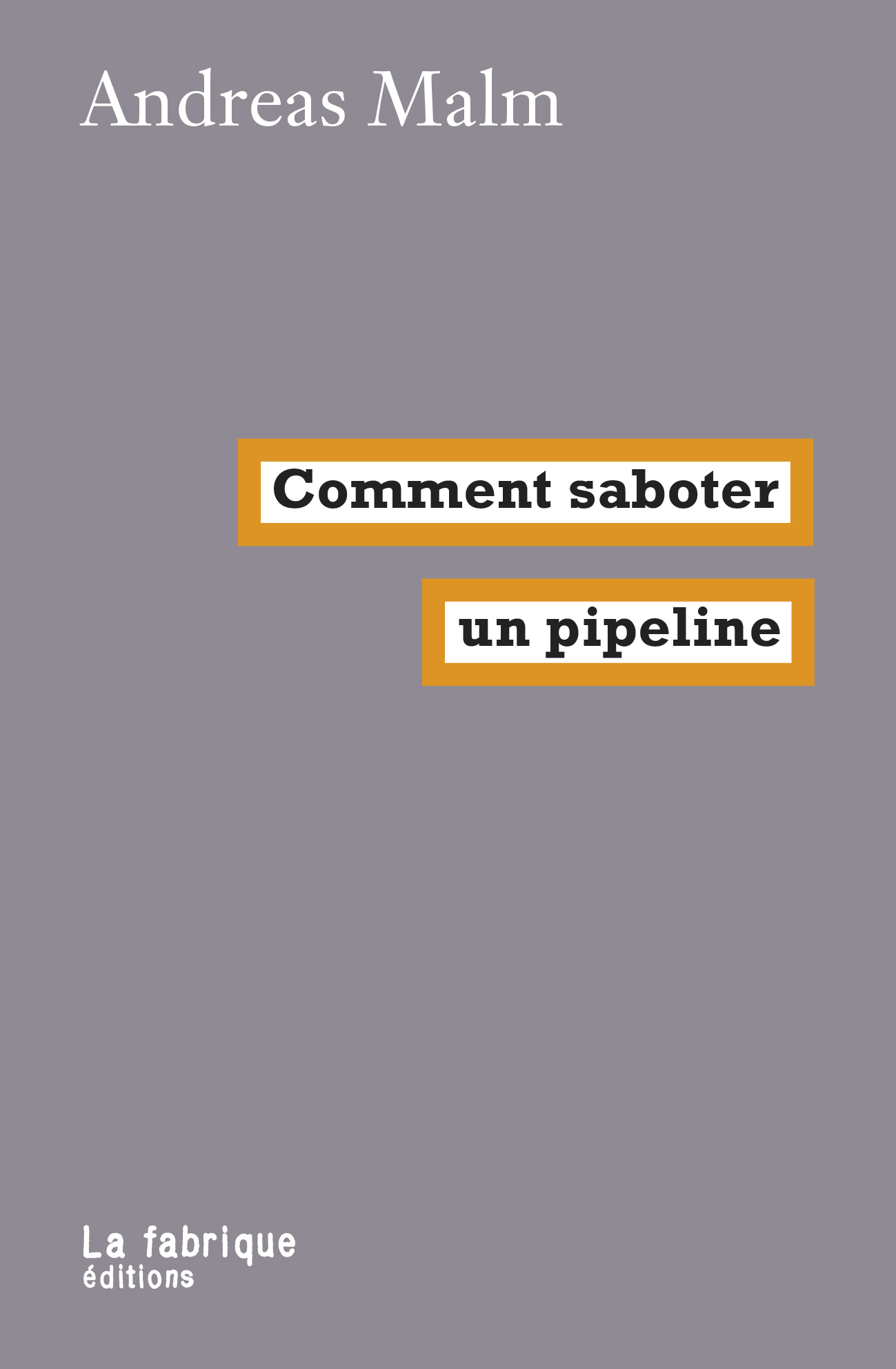 Andreas Malm: Comment saboter un pipeline (Paperback, Français language, La Fabrique)