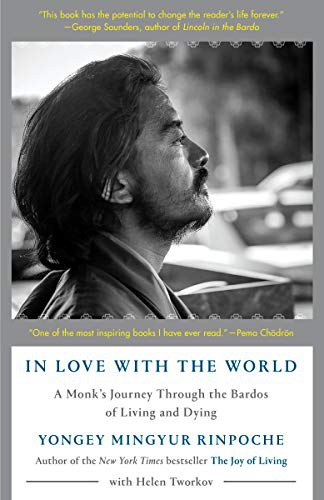 Yongey Mingyur Rinpoche, Helen Tworkov: In Love with the World (2021, Random House Trade Paperbacks)