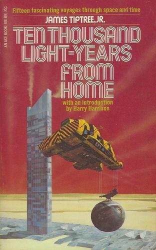 James Tiptree, Jr.: Ten Thousand Light Years from Home (Paperback, 1973, Ace Books)