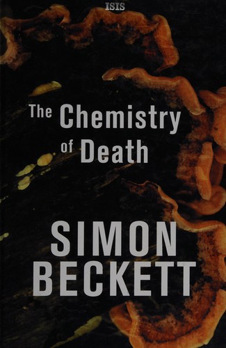 Simon Beckett: The chemistry of death (2006, ISIS)