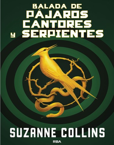 Suzanne Collins: Balada de Pájaros Cantores y Serpientes (RBA Libros, S.A.)