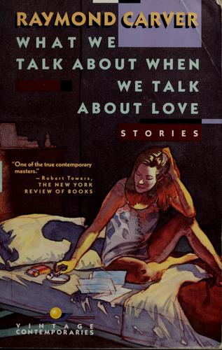 Raymond Carver: What we talk about when we talk about love (1989, Vintage Books)