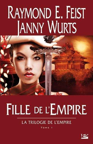 Raymond E. Feist, Janny Wurts: Fille de l'Empire (French language, 2011, Bragelonne)
