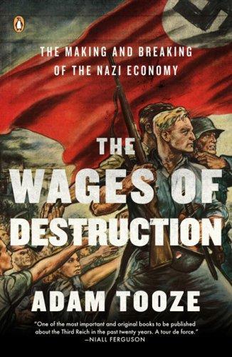 J. Adam Tooze: The Wages of Destruction (Paperback, 2008, Penguin (Non-Classics))